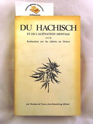 Du Hachisch et de l'alienation mentale suvi de Recherches sur les aliénés en Orient.