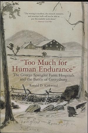 “Too Much for Human Endurance”: The George Spangler Farm Hospitals and the Battle of Gettysburg
