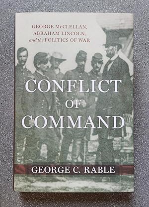 Image du vendeur pour Conflict of Command: George McClellan, Abraham Lincoln, and the Politics of War mis en vente par Books on the Square