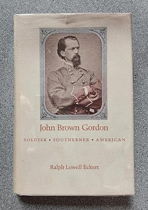 John Brown Gordon: Soldier, Southerner, American