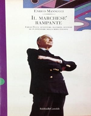 Bild des Verkufers fr Il marchese rampante. Emilio Pucci: avventure, illusioni, successi di un inventore della moda italiana. zum Verkauf von FIRENZELIBRI SRL