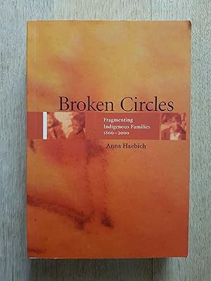 Seller image for Broken Circles : Fragmenting Indigenous Families 1800-2000 for sale by masted books