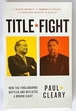 Title Fight: How the Yindjibarndi Battled and Defeated a Mining Giant by Paul Cleary
