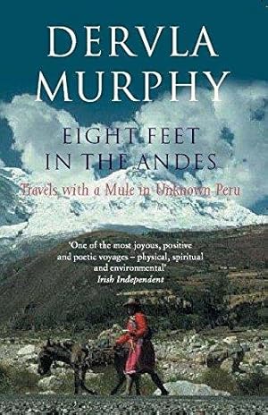 Imagen del vendedor de Eight Feet in the Andes: Travels with a Mule in Unknown Peru a la venta por WeBuyBooks