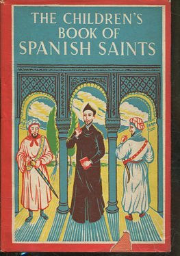 Seller image for THE CHILDREN'S BOOK OF SPANISH SAINTS. for sale by Libros Ambig
