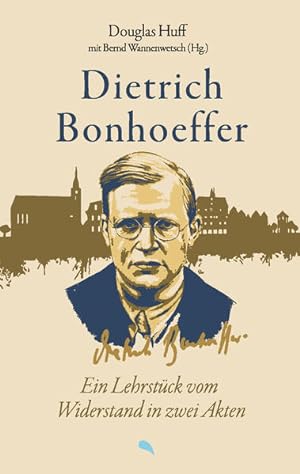 Seller image for Dietrich Bonhoeffer: Ein Lehrstck vom Widerstand in zwei Akten for sale by buchlando-buchankauf