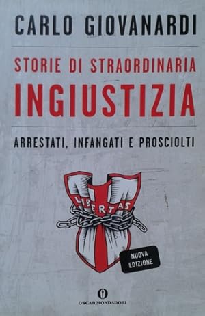 Imagen del vendedor de Storie di straordinaria ingiustizia. Arrestati, infangati e prosciolti. a la venta por FIRENZELIBRI SRL