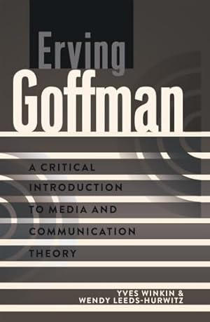 Bild des Verkufers fr Erving Goffman: A Critical Introduction to Media and Communication Theory (4) zum Verkauf von WeBuyBooks