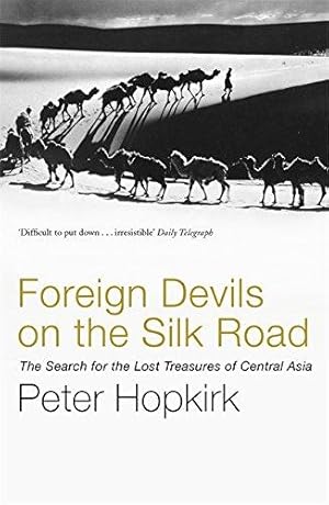 Bild des Verkufers fr Foreign Devils on the Silk Road: The Search for the Lost Treasures of Central Asia zum Verkauf von WeBuyBooks