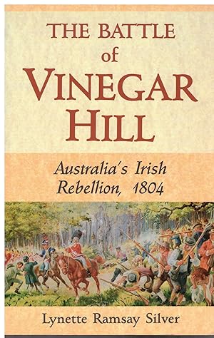 Imagen del vendedor de The Battle of Vinegar Hill: Australia's Irish rebellion, 1804 a la venta por Pippa's Place