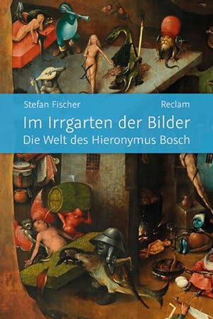 Seller image for Im Irrgarten der Bilder: Die Welt des Hieronymus Bosch for sale by KUNSTHAUS-STUTTGART
