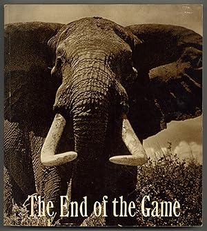 Seller image for The End Of the Game: The Last Word From Paradise. A Pictorial Documentation of the Origins, History & Prospects of The Big Game in Africa for sale by Between the Covers-Rare Books, Inc. ABAA