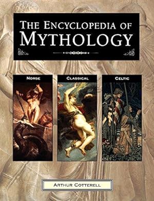 Seller image for The Encyclopedia of Mythology: Norse, Classical, Celtic for sale by WeBuyBooks