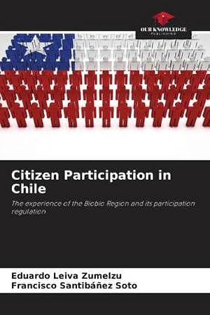 Imagen del vendedor de Citizen Participation in Chile : The experience of the Biob�o Region and its participation regulation a la venta por AHA-BUCH GmbH