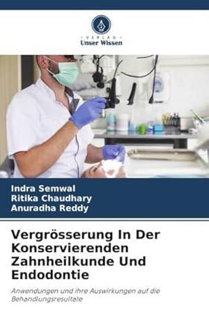Imagen del vendedor de Vergr�sserung In Der Konservierenden Zahnheilkunde Und Endodontie : Anwendungen und ihre Auswirkungen auf die Behandlungsresultate a la venta por AHA-BUCH GmbH