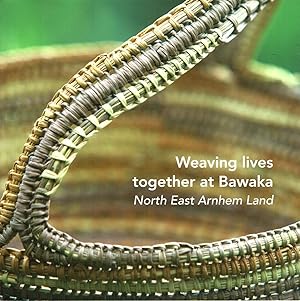 Bild des Verkufers fr Weaving lives together at Bawaka : North East Arnhem Land zum Verkauf von Muir Books -Robert Muir Old & Rare Books - ANZAAB/ILAB