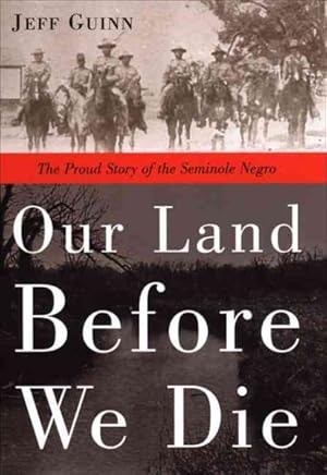 Bild des Verkufers fr Our Land Before We Die : The Proud Story of the Seminole Negro zum Verkauf von GreatBookPricesUK