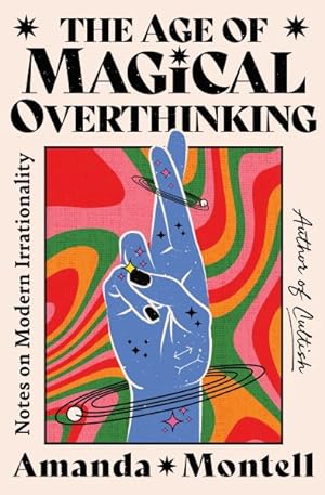 Bild des Verkufers fr Age of Magical Overthinking : Notes on Modern Irrationality zum Verkauf von GreatBookPrices