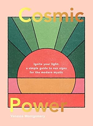 Bild des Verkufers fr Cosmic Power: Ignite your light " a simple guide to sun signs for the modern mystic zum Verkauf von WeBuyBooks