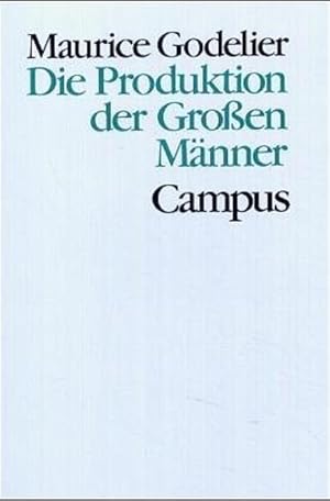 Die Produktion der grossen Männer : Macht und männliche Vorherrschaft bei den Baruya in Neuguinea...