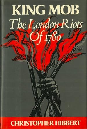 Seller image for King Mob: Story of Lord George Gordon and the Riots of 1780 for sale by WeBuyBooks