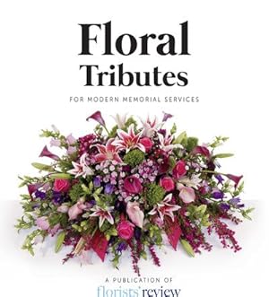 Imagen del vendedor de Floral Tributes : For Modern Memorial Services a la venta por GreatBookPrices
