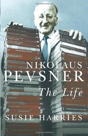 Seller image for Nikolaus Pevsner: The Life for sale by WeBuyBooks