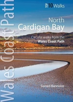 Seller image for Cardigan Bay North: Circular Walks from the Wales Coast Path (Wales Coast Path Top 10 Walks) for sale by WeBuyBooks