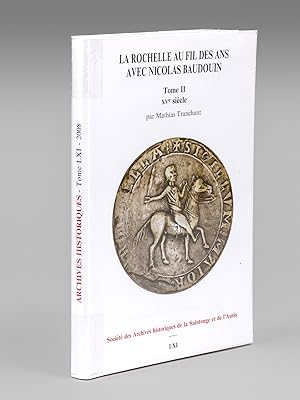 Bild des Verkufers fr La Rochelle au fil des ans avec Nicolas Baudouin. Tome 2 : XVe sicle zum Verkauf von Librairie du Cardinal