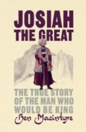 Imagen del vendedor de Josiah the Great: The True Story of The Man Who Would Be King a la venta por WeBuyBooks 2