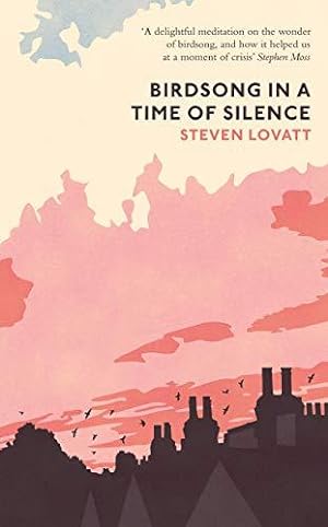 Seller image for Birdsong in a Time of Silence: by Steven Lovatt for sale by WeBuyBooks