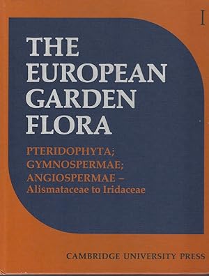 Seller image for The European Garden Flora - a manual for the identification of plants cultivated in Europe, both out-of-doors and under glass. Volume 1 - Pteridophyta, Gymnospermae, Angiospermae - Monocotyledons part 1 (Alismataceae to Iridaceae). for sale by Mike Park Ltd