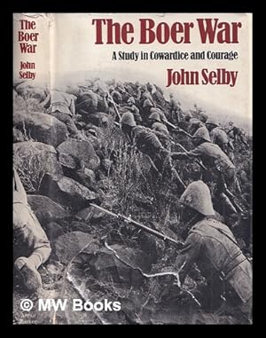 Immagine del venditore per The Boer War : a study in cowardice and courage / John Selby venduto da MW Books Ltd.