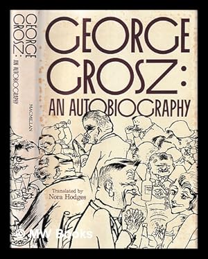 Bild des Verkufers fr George Grosz, an autobiography / translated by Nora Hodges zum Verkauf von MW Books Ltd.