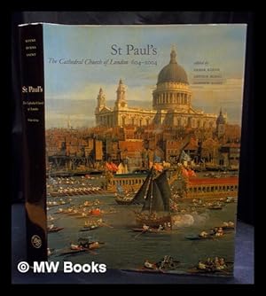 Seller image for St. Paul's : the Cathedral Church of London, 604-2004 / edited by Derek Keene, Arthur Burns, Andrew Saint for sale by MW Books Ltd.