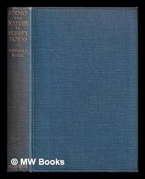 Immagine del venditore per Sport and nature in Sussex Downs / Frederick F. Wood venduto da MW Books Ltd.