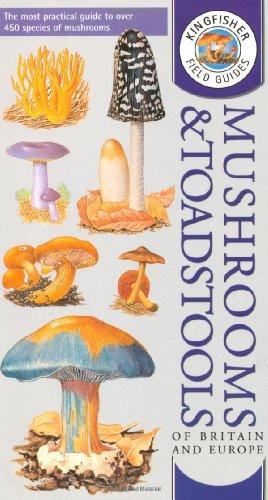 Seller image for Kingfisher Field Guide to the Mushrooms and Toadstools of Britain and Europe (Kingfisher field guides) for sale by WeBuyBooks