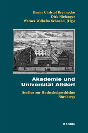 Immagine del venditore per Akademie und Universitt Altdorf: Studien zur Hochschulgeschichte Nrnbergs (Beihefte zum Archiv fr Kulturgeschichte, Band 69) venduto da Studibuch