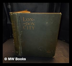 Seller image for London city : its history--streets--traffic--buildings--people / W.J. Loftie . ; illustrated by W. Luker, Jr., from original drawings for sale by MW Books Ltd.