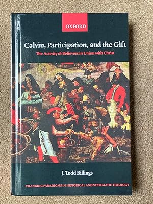 Seller image for Calvin, Participation, and the Gift: The Activity of Believers in Union with Christ for sale by Lacey Books Ltd