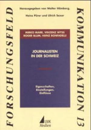Bild des Verkufers fr Journalisten in der Schweiz: Eigenschaften, Einstellungen, Einflsse (Forschungsfeld Kommunikation) zum Verkauf von Studibuch