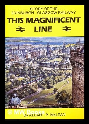 Seller image for This magnificent line : the story of the Edinburgh & Glasgow Railway for sale by MW Books Ltd.