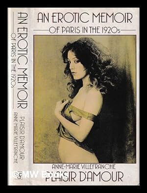 Image du vendeur pour Plaisir d'amour : an erotic memoir of Paris in the 1920s / Anne-Marie Villefranche mis en vente par MW Books Ltd.