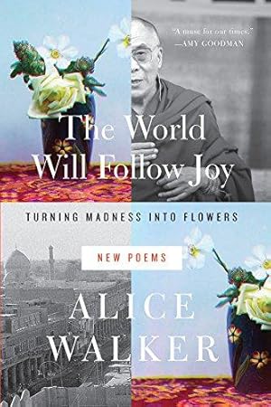Bild des Verkufers fr World Will Follow Joy, The : Turning Madness into Flowers (New Poems) zum Verkauf von WeBuyBooks