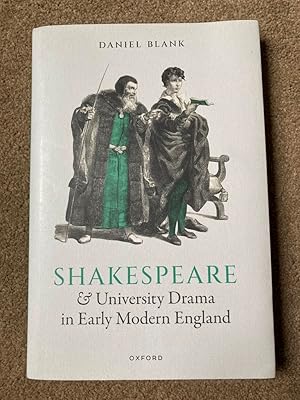 Shakespeare and University Drama in Early Modern England