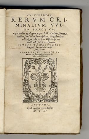 Image du vendeur pour Enchiridion rerum criminalium, vulgo practica, opus celebre & elegans, atque ade praetoribus, propraetoribus, consulibus [.] Iodoco Damhouderio Brugensi Iureconsulto clarissimo autore. Accesserunt, rerum et verborum singularium summae, & index copiosissimus. mis en vente par Libreria Oreste Gozzini snc