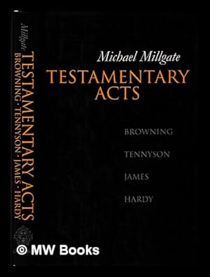 Imagen del vendedor de Testamentary Acts: Browning, Tennyson, James, Hardy a la venta por MW Books Ltd.