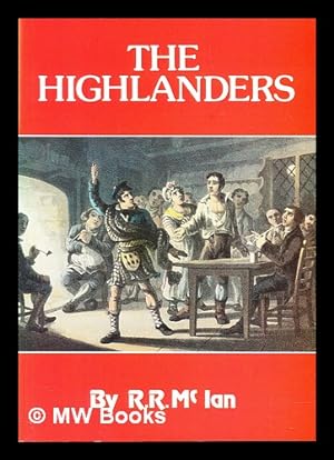 Seller image for The Highlanders : Highland life in days gone by for sale by MW Books Ltd.