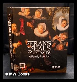 Seller image for Frans Hals portraits : a family reunion / [organized by] The Toledo Museum of Art, Toledo (Ohio), The Royal Museums of Fine Arts of Belgium, Brussels for sale by MW Books Ltd.