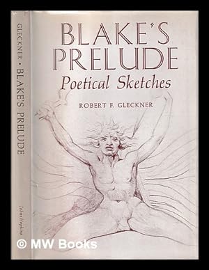 Seller image for Blake's prelude : Poetical sketches / Robert F. Gleckner for sale by MW Books Ltd.
